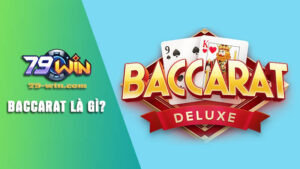 Tìm hiểu trò chơi Baccarat là gì tại 79win