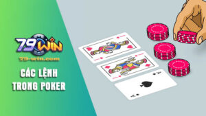 Tìm hiểu về Poker 79win